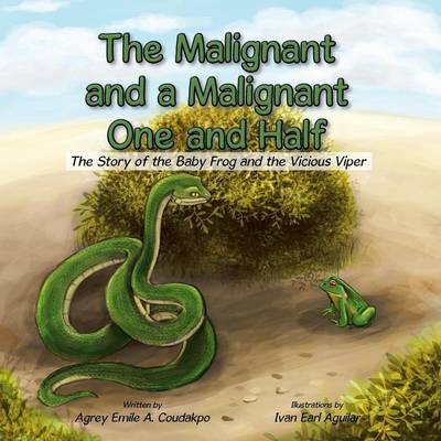 The Malignant and a Malignant One and Half: The Story of the Baby Frog and the Vicious Viper (Paperback)