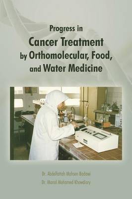 Progress in Cancer Treatment by Orthomolecular, Food, and Water Medicine (Paperback)