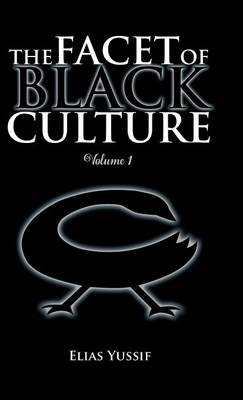 The Facet of Black Culture: Volume 1 (Hardback)