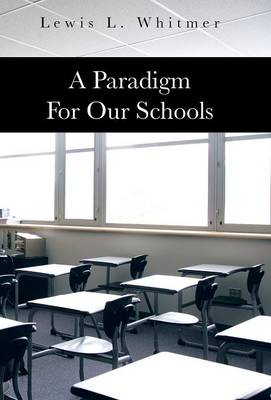 A Paradigm for Our Schools (Hardback)
