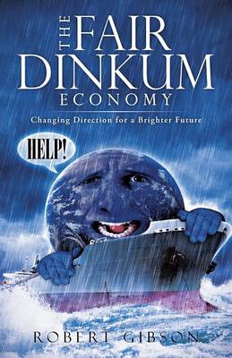 The Fair Dinkum Economy: Changing Direction for a Brighter Future (Paperback)