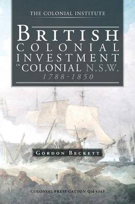 British Colonial Investment in Colonial N.S.W. 1788-1850 (Paperback)
