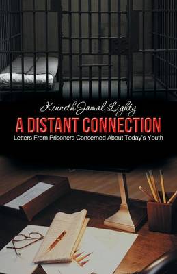 A Distant Connection: Letters from Prisoners Concerned about Today's Youth (Paperback)
