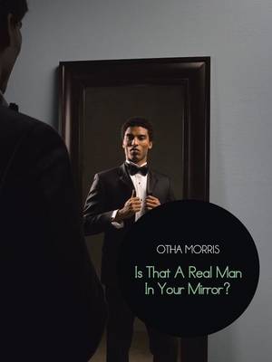 Is That a Real Man in Your Mirror? (Paperback)