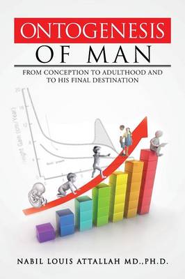 Ontogenesis of Man: From Conception to Adulthood and to His Final Destination (Paperback)