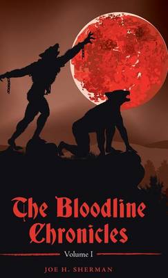 The Bloodline Chronicles: Vol. I (Hardback)