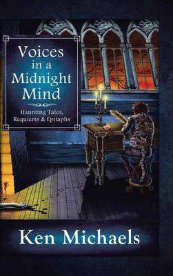 Voices in a Midnight Mind: Haunting Tales, Requiems and Epitaphs (Hardback)