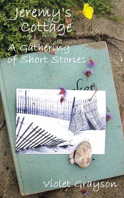 Jeremy's Cottage: A Gathering of Short Stories (Hardback)