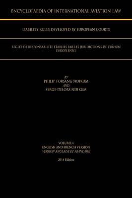 Encyclopaedia of International Aviation Law: Volume 4 English and French Version Version Englaise Et Francaise 2013 Edition (Paperback)