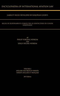 Encyclopaedia of International Aviation Law: Volume 4 English and French Version Version Englaise Et Francaise 2013 Edition (Hardback)
