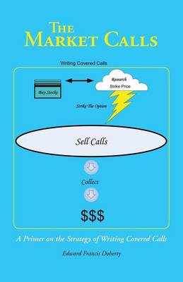 The Market Calls: A Primer on the Strategy of Writing Covered Calls (Paperback)