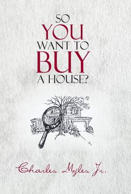 So You Want to Buy a House? (Hardback)