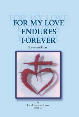 For My Love Endures Forever: Poetry and Prose (Hardback)