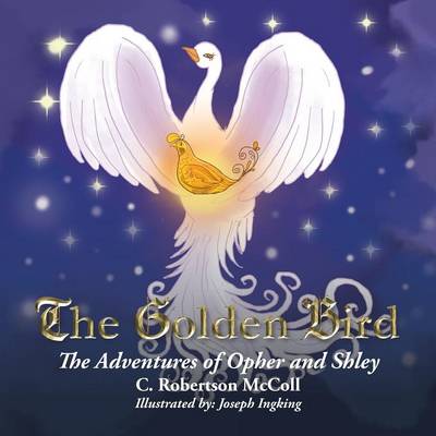 The Golden Bird: The Adventures of Opher and Shley (Paperback)
