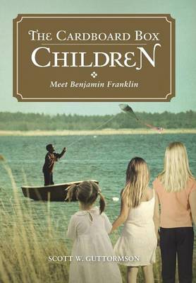 The Cardboard Box Children: Meet Benjamin Franklin (Hardback)