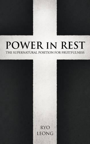 Power in Rest: The Supernatural Position for Fruitfulness (Hardback)