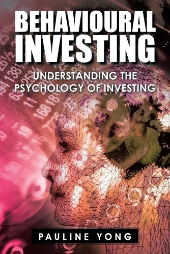 Behavioural Investing: Understanding the Psychology of Investing (Paperback)