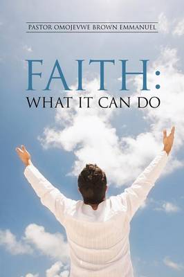 Faith: What It Can Do (Paperback)
