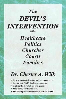 The Devil's Intervention into Healthcare, Politics, Churches, Courts, Families (Paperback)