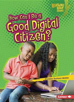 How I Can Be a Good Digital Citizen - Lightning Bolt Our Digital World (Paperback)