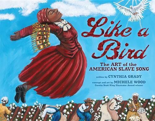 Like a Bird: Slave Song (Hardback)