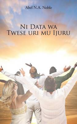 Ni Data Wa Twese Uri Mu Ijuru (Paperback)