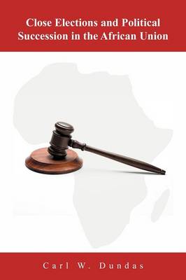 Close Elections and Political Succession in the African Union (Paperback)