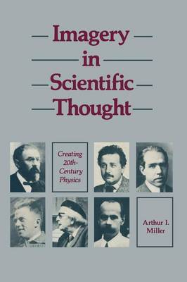 Imagery in Scientific Thought Creating 20th-Century Physics: CREATING 20TH-CENTURY Physics (Paperback)