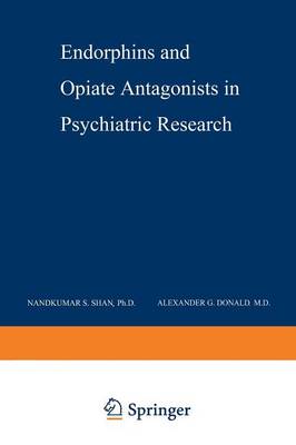 Endorphins and Opiate Antagonists in Psychiatric Research: Clinical Implications (Paperback)