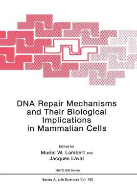 DNA Repair Mechanisms and Their Biological Implications in Mammalian Cells - NATO Science Series A 182 (Paperback)