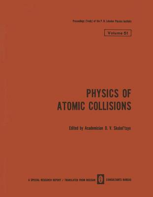 Physics of Atomic Collisions / Fizika Atomnykh Stolknovenii / - The Lebedev Physics Institute Series (Paperback)