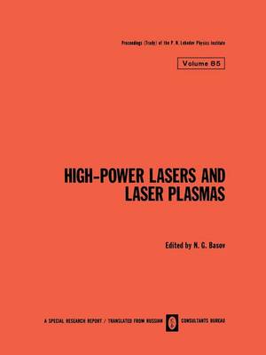 High-Power Lasers and Laser Plasmas / Moshchnye Lazery I Lazernaya Plazma / - The Lebedev Physics Institute Series 85 (Paperback)