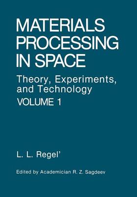 Materials Processing in Space: Theory, Experiments, and Technology (Paperback)