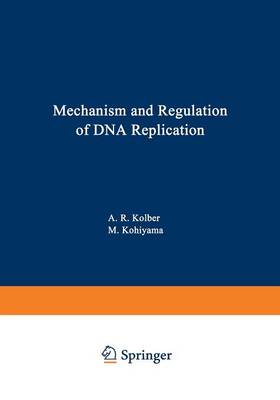 Mechanism and Regulation of DNA Replication (Paperback)