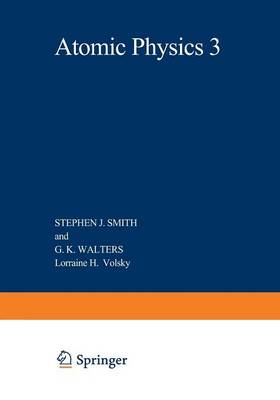 Atomic Physics 3: Proceedings of the Third International Conference on Atomic Physics, August 7-11, 1972, Boulder, Colorado (Paperback)