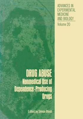 Drug Abuse: Nonmedical Use of Dependence-Producing Drugs - Advances in Experimental Medicine and Biology 20 (Paperback)