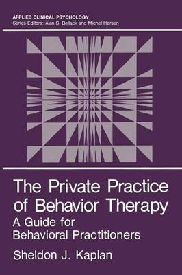 The Private Practice of Behavior Therapy: A Guide for Behavioral Practitioners - NATO Science Series B (Paperback)
