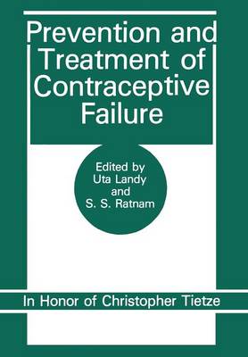 Prevention and Treatment of Contraceptive Failure: In Honor of Christopher Tietze (Paperback)