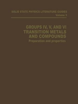 Groups IV, V, and VI Transition Metals and Compounds: Preparation and Properties - Solid State Physics Literature Guides (Paperback)