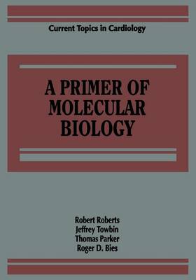 A Primer of Molecular Biology - Current Topics in Cardiology (Paperback)