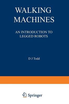 Walking Machines: An Introduction to Legged Robots - Chapman and Hall Advanced Industrial Technology Series (Paperback)