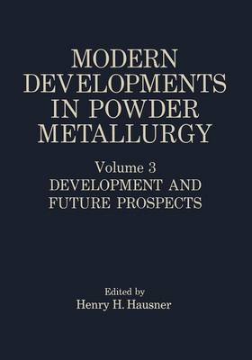 Modern Developments in Powder Metallurgy: Modern Developments in Powder Metallurgy Development and Future Prospects Volume 3 (Paperback)