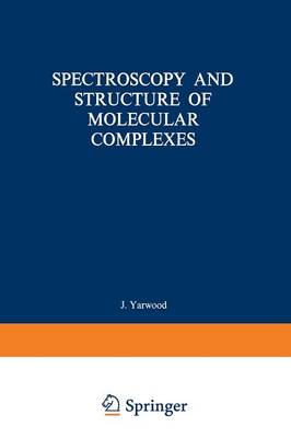 Spectroscopy and Structure of Molecular Complexes (Paperback)