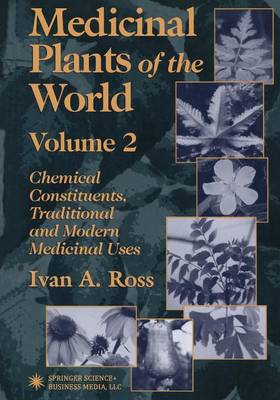 Medicinal Plants of the World: Chemical Constituents, Traditional and Modern Medicinal Uses, Volume 2 (Paperback)