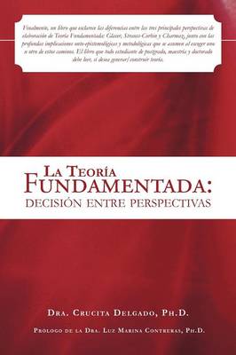 La Teoria Fundamentada: Decision Entre Perspectivas (Paperback)