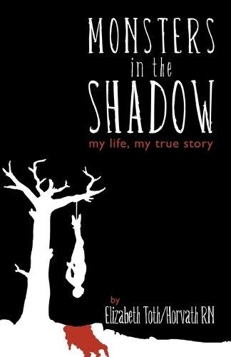 Monsters in the Shadow: My Life, a True Story (Paperback)