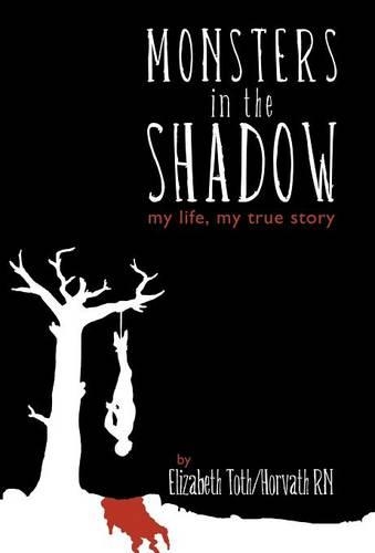 Monsters in the Shadow: My Life, a True Story (Hardback)