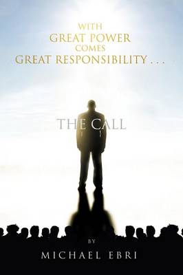With Great Power Comes Great Responsibility . . .: The Call (Paperback)