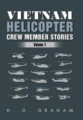 Vietnam Helicopter Crew Member Stories: Volume 1 (Hardback)