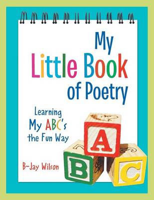 My Little Book of Poetry: Learning My ABC's the Fun Way (Paperback)